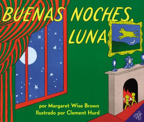 Buenas noches, Luna: Goodnight Moon (Spanish edition) By Margaret Wise Brown, Clement Hurd (Illustrator) Cover Image