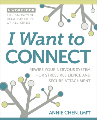 I Want to Connect: Rewire Your Nervous System for Stress Resilience and Secure Attachment Cover Image