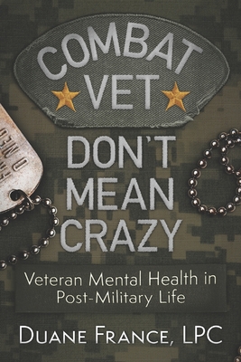 Combat Vet Don't Mean Crazy: Veteran Mental Health in Post-Military Life Cover Image