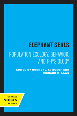 Elephant Seals: Population Ecology, Behavior, and Physiology By Burney J. Le Beouf (Editor), Richard M. Laws (Editor) Cover Image