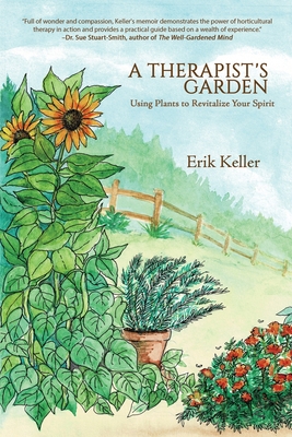 A Therapist's Garden: Using Plants to Revitalize Your Spirit By Erik Keller Cover Image