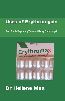 Uses of Erythromycin: Basic Guide Regarding Treament Using Erythromycin Cover Image
