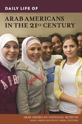 Daily Life of Arab Americans in the 21st Century (Greenwood Press Daily Life Through History) Cover Image