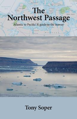 The Northwest Passage: Atlantic to Pacific: A guide to the seaway Cover Image