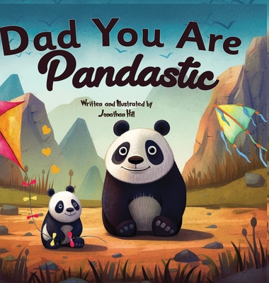 Fathers Day Gifts: Dad You Are Pandastic: A Heartfelt Picture and Animal pun book to Celebrate Fathers on Father's Day, Anniversary, Birt Cover Image