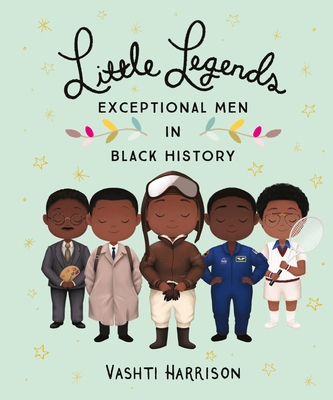 Little Legends: Exceptional Men in Black History (Leaders & Dreamers #3)