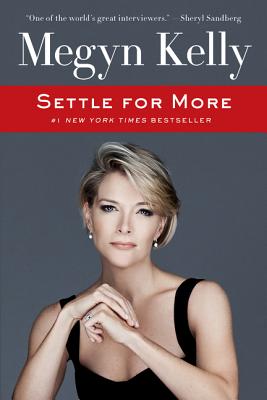 Settle for More By Megyn Kelly Cover Image