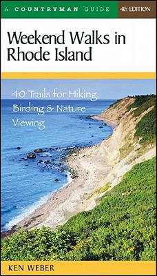 Weekend Walks in Rhode Island: 40 Trails for Hiking, Birding & Nature Viewing