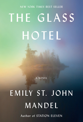 The Glass Hotel: A novel By Emily St. John Mandel Cover Image