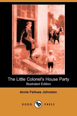 The Little Colonel's House Party (Illustrated Edition) (Dodo Press) Cover Image