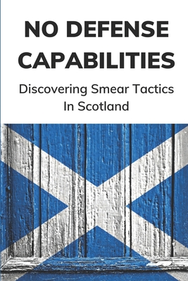 No Defense Capabilities: Discovering Smear Tactics In Scotland: Better Together Campaign Cover Image