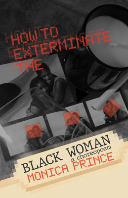 How to Exterminate the Black Woman By Monica Prince Cover Image