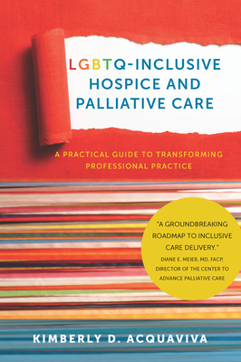 Lgbtq-Inclusive Hospice and Palliative Care: A Practical Guide to Transforming Professional Practice Cover Image