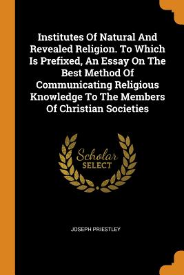 Cover for Institutes of Natural and Revealed Religion. to Which Is Prefixed, an Essay on the Best Method of Communicating Religious Knowledge to the Members of