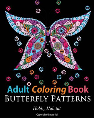 Adult Coloring Books: Butterfly Zentangle Patterns: 31 Beautiful, Stress Relieving Butterfly Coloring Designs Cover Image