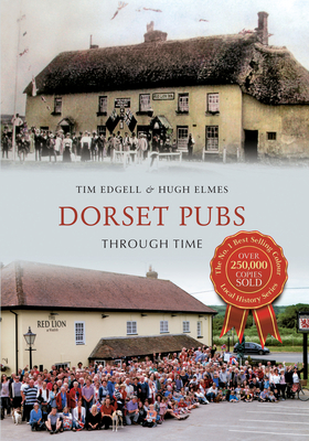 Dorset Pubs Through Time By Tim Edgell, Hugh Elmes Cover Image