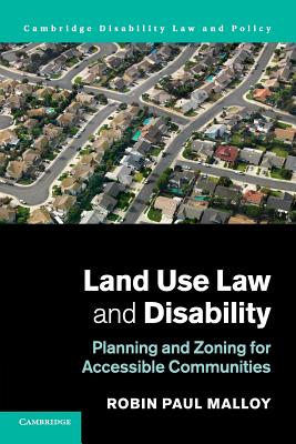 Land Use Law and Disability: Planning and Zoning for Accessible Communities (Cambridge Disability Law and Policy) Cover Image