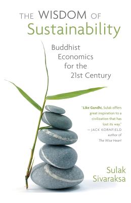 Wisdom of Sustainability: Buddhist Economics for the 21st Century By Sulak Sivaraksa Cover Image