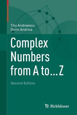 Complex Numbers from A to ... Z By Titu Andreescu, Dorin Andrica Cover Image