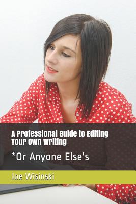 A Professional Guide to Editing Your Own Writing*: *Or Anyone Else's Cover Image