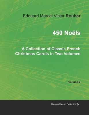 450 Noëls - A Collection of Classic French Christmas Carols in Two Volumes - Volume 2 Cover Image