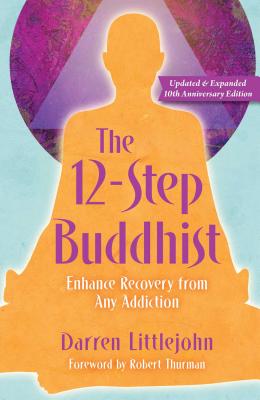 The 12-Step Buddhist 10th Anniversary Edition By Darren Littlejohn Cover Image