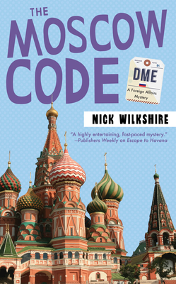 The Moscow Code: A Foreign Affairs Mystery By Nick Wilkshire Cover Image