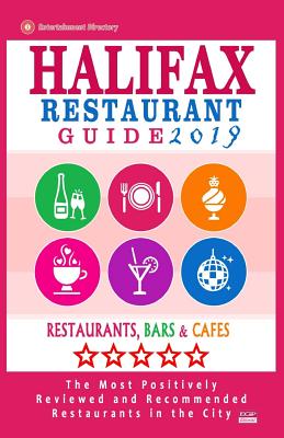 Halifax Restaurant Guide 2019: Best Rated Restaurants in Halifax, Canada - 500 restaurants, bars and cafés recommended for visitors, 2019 Cover Image