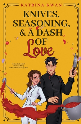 Knives, Seasoning, & a Dash of Love By Katrina Kwan Cover Image