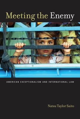 Meeting the Enemy: American Exceptionalism and International Law (Critical America #65)