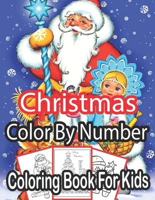 Color By Number Coloring Book For Kids Ages 8-12: A Fun Coloring Book for Kids  Ages 8 and Up (Paperback)