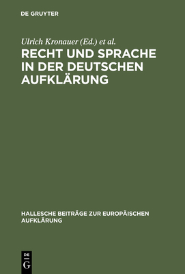 Recht Und Sprache in Der Deutschen Aufklärung (Hallesche Beitr #14)