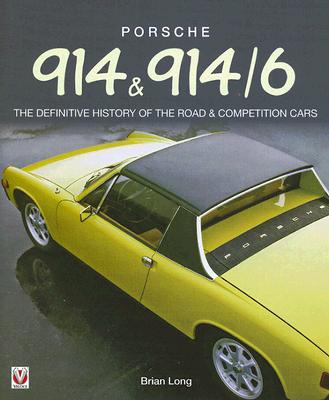 Porsche 914 & 914-6: The Definitive History of the Road & Competition Cars . By Brian Long Cover Image