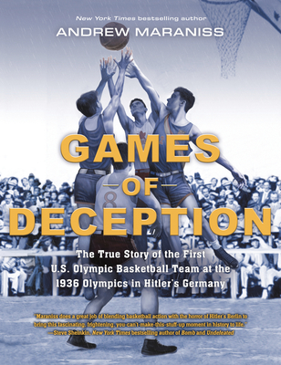 Games of Deception: The True Story of the First U.S. Olympic Basketball Team at the 1936 Olympics in Hitler's Germany By Andrew Maraniss Cover Image
