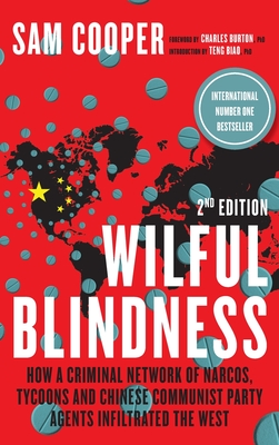 Wilful Blindness, How a network of narcos, tycoons and CCP agents Infiltrated the West By Sam Cooper, Charles Burton (Foreword by), Teng Biao (Introduction by) Cover Image