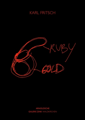 Karl Fritsch: Ruby Gold By Galerie Zink (Editor), Waldkirchen (Editor) Cover Image