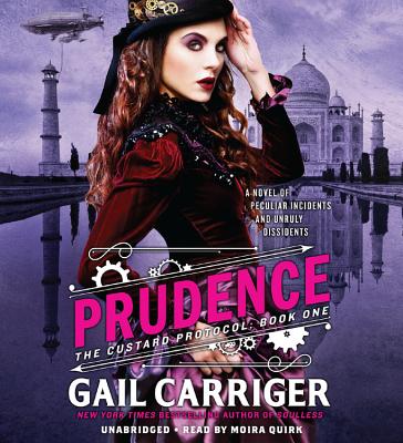 Prudence (The Custard Protocol #1) By Gail Carriger, Moira Quirk (Read by) Cover Image