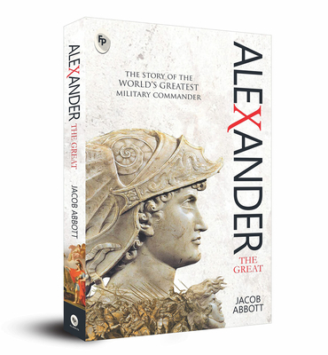 Alexander The Great By Jacob Abbott Cover Image