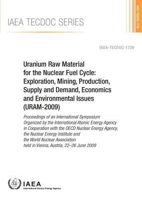 Uranium Raw Material For The Nuclear Fuel Cycle: Exploration, Mining ...