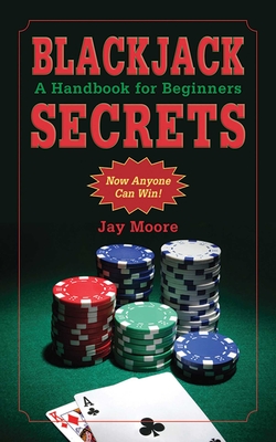 Blackjack Secrets: A Handbook for Beginners By Jay Moore Cover Image