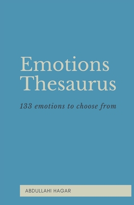 Emotions Thesaurus: 133 emotions to choose from By Abdullahi Hagar Cover Image