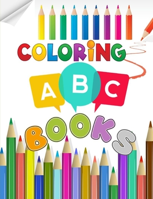 Alphabet Coloring Book: ABC Coloring Books For Kids (Ages 2+)