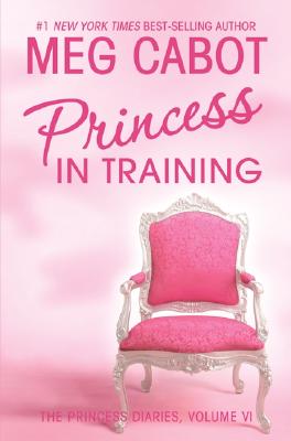 The Princess Diaries, Volume VI: Princess in Training Cover Image