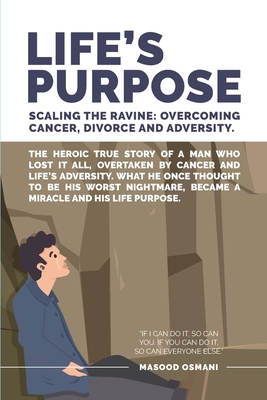 Life's Purpose: Scaling the Ravine: Overcoming Cancer Divorce and Adversity