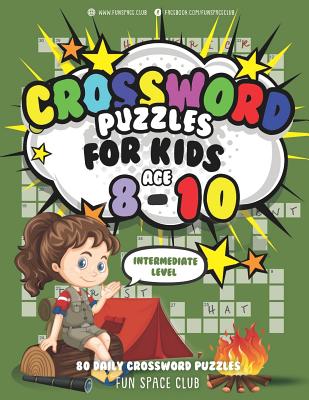 Crossword Puzzles for Kids Ages 8-10 Intermediate Level: 80 Daily Easy Puzzle Crossword for Kids Cover Image