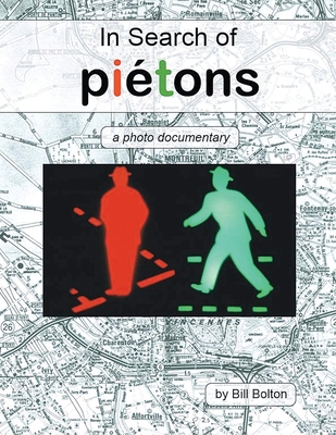 In Search of Piétons: A Photo Documentary By Bill Bolton Cover Image
