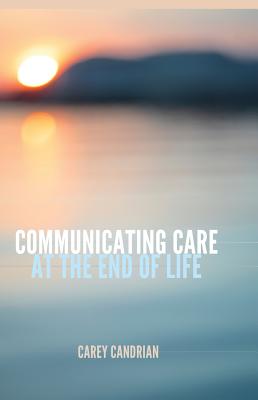 Communicating Care at the End of Life (Health Communication #11) Cover Image