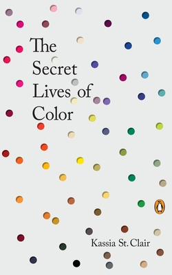 The Secret Lives of Color By Kassia St. Clair Cover Image