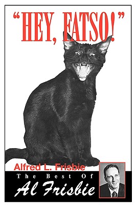 Hey, Fatso!: The Best of Al Frisbie By Alfred L. Frisbie Cover Image