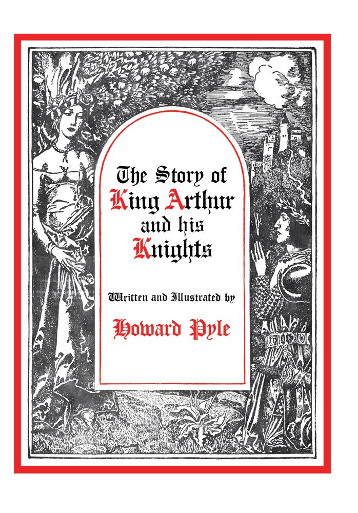 The Story of King Arthur and His Knights By Howard Pyle, Howard Pyle (Illustrator) Cover Image